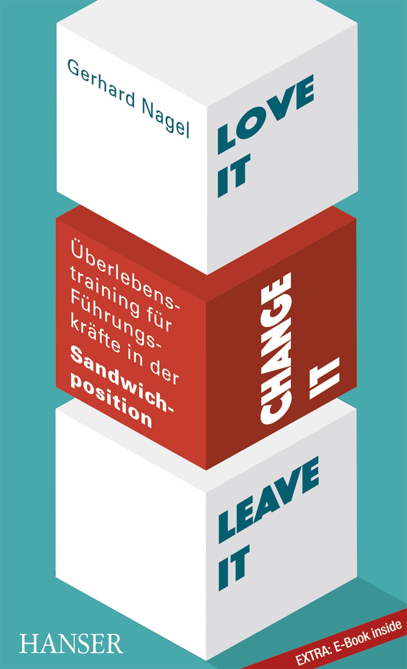 Love it, change it or leave it - Überlebenstraining für Führungskräfte in der Sandwich-Position book