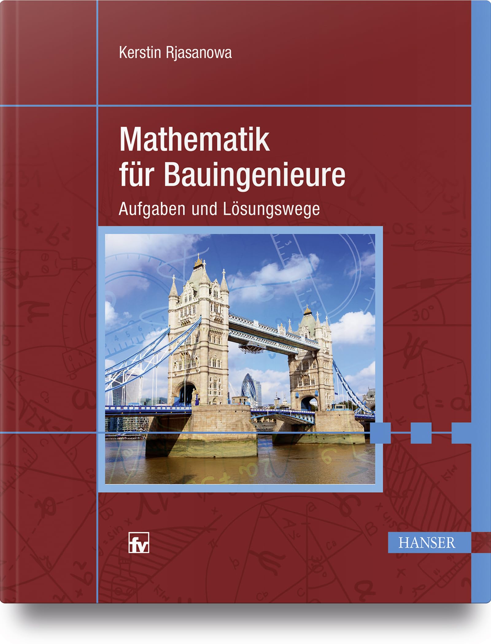 Mathematik für Bauingenieure: Aufgaben und Lösungswege Business & Technology