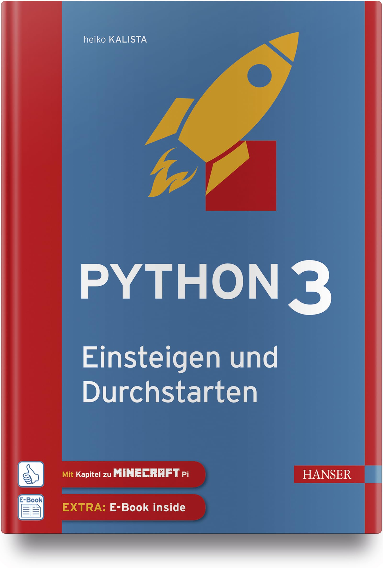 Python 3 – Einsteigen und Durchstarten: Python lernen für Anfänger und Umsteiger. Mit Kapiteln zu Git und Minecraft Pi. Inkl. E-Book Computer Science