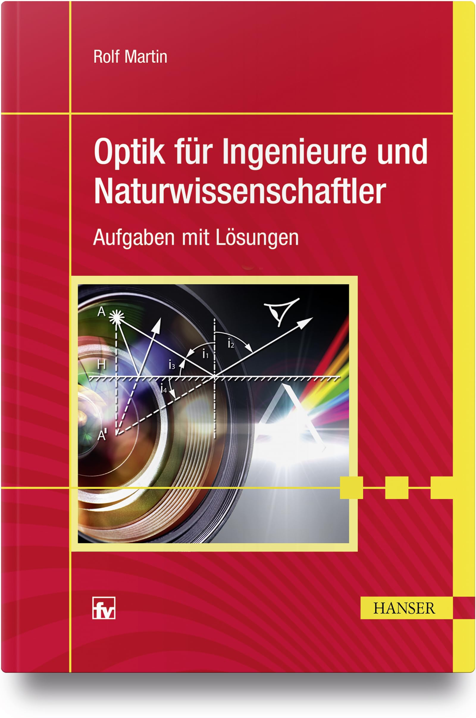 Optik für Ingenieure und Naturwissenschaftler: Aufgaben mit Lösungen Natural Sciences