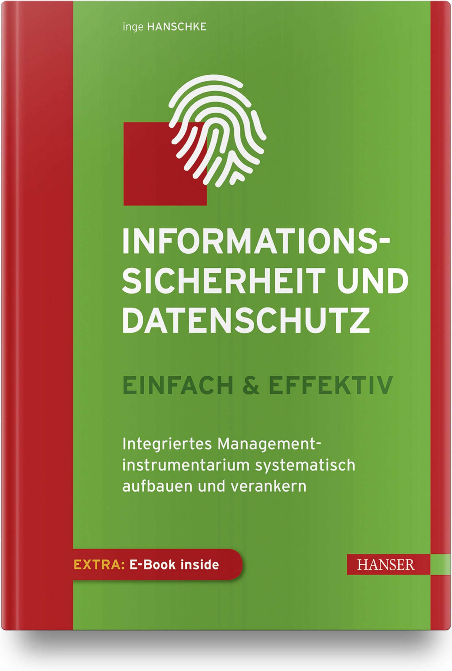 Informationssicherheit und Datenschutz – einfach & effektiv: Integriertes Managementinstrumentarium systematisch aufbauen und verankern Computer Science