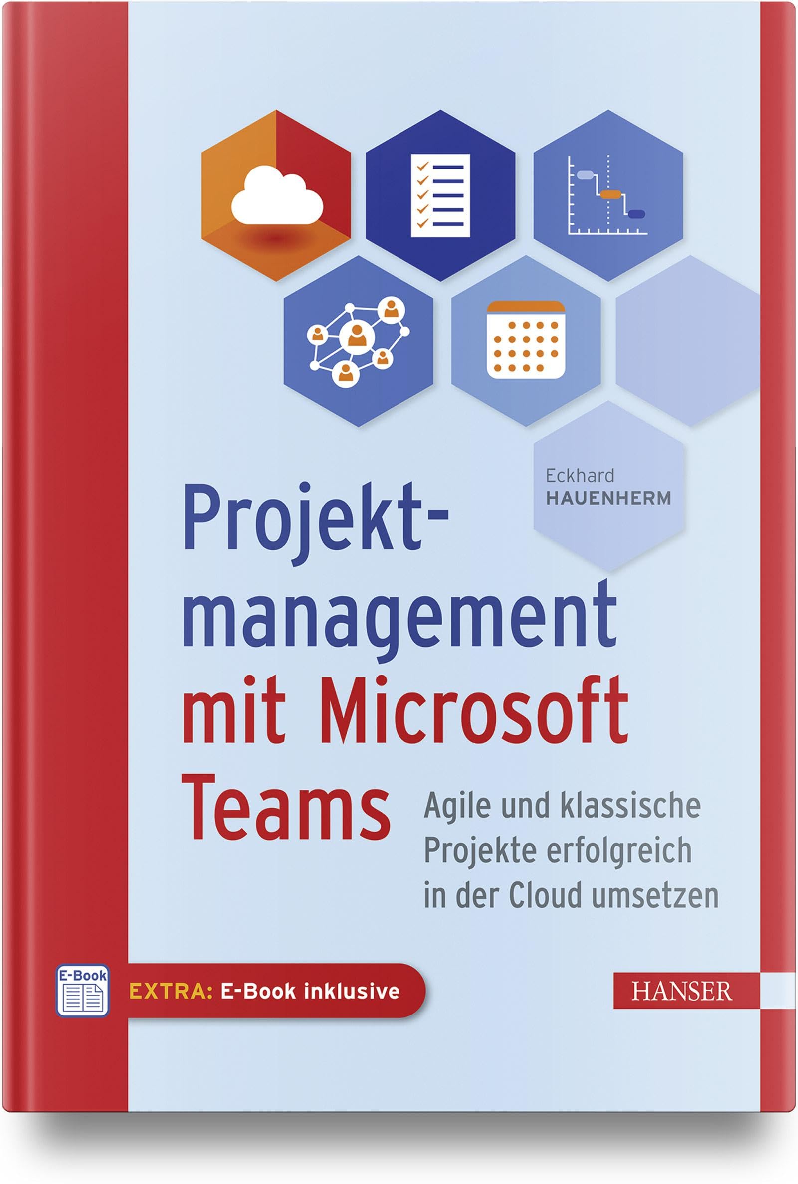 Projektmanagement mit Microsoft Teams: Agile und klassische Projekte erfolgreich in der Cloud umsetzen Business, Finance & Career