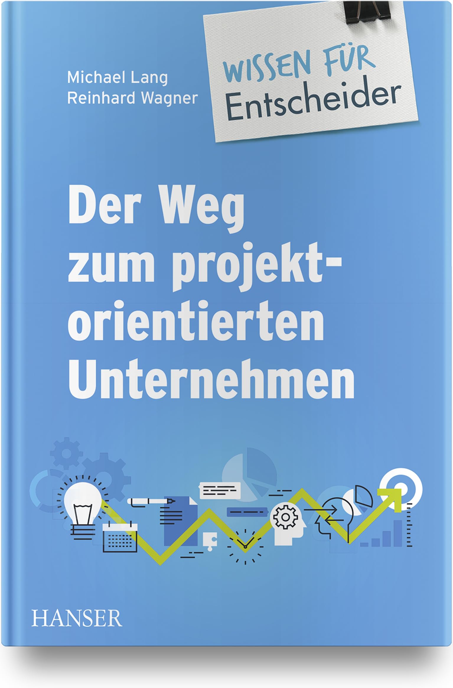 Der Weg zum projektorientierten Unternehmen - Wissen für Entscheider book