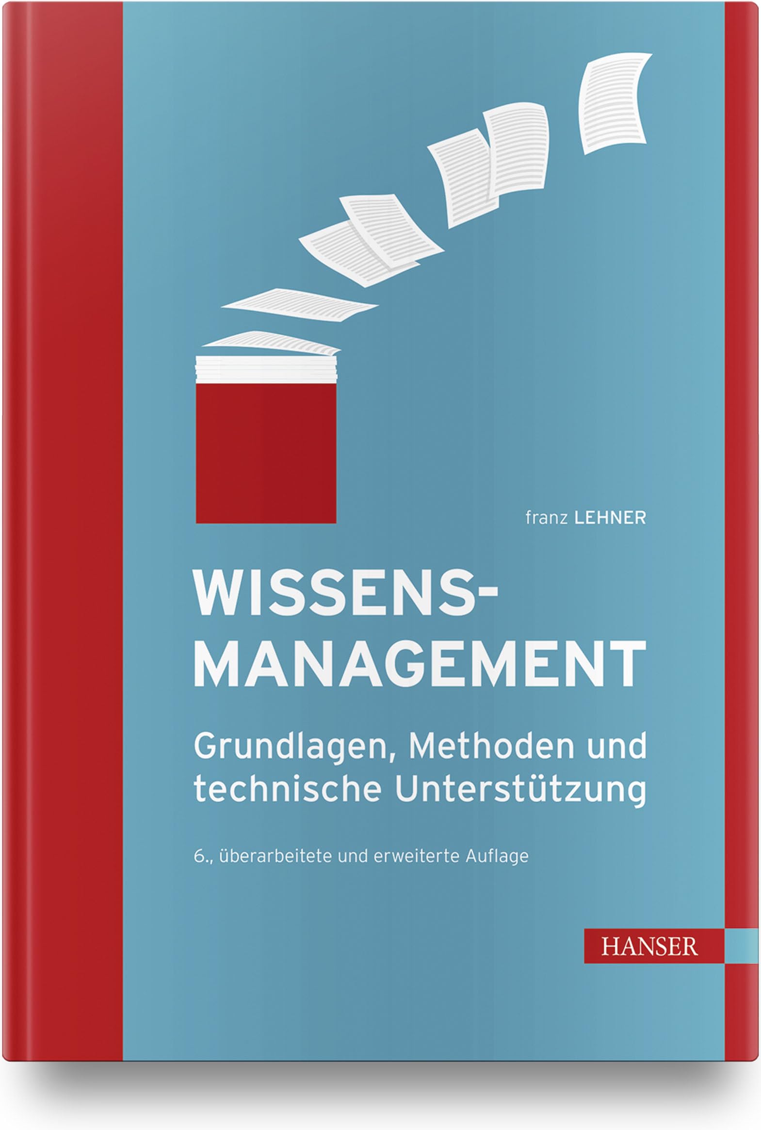 Wissensmanagement: Grundlagen, Methoden und technische Unterstützung Business, Finance & Career