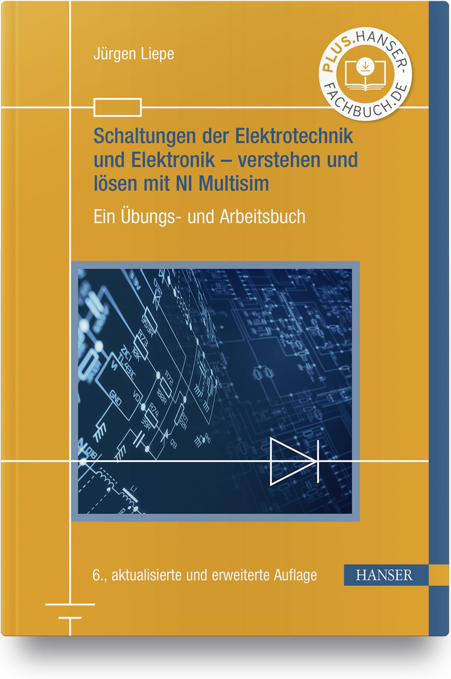 Schaltungen der Elektrotechnik und Elektronik – verstehen und lösen mit NI Multisim: Ein Übungs- und Arbeitsbuch Computer Science