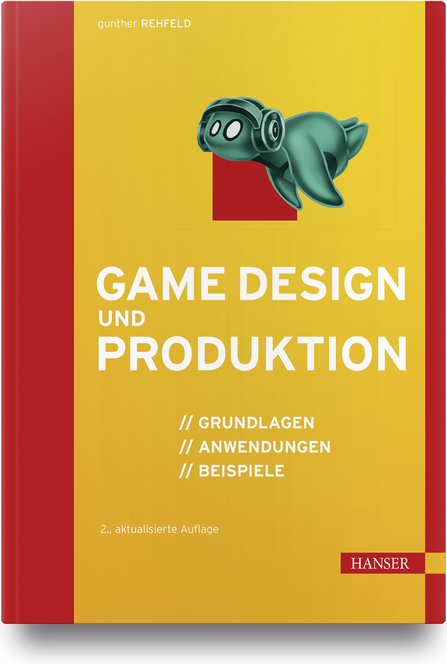 Game Design und Produktion: Grundlagen, Anwendungen und Beispiele Media & Communication