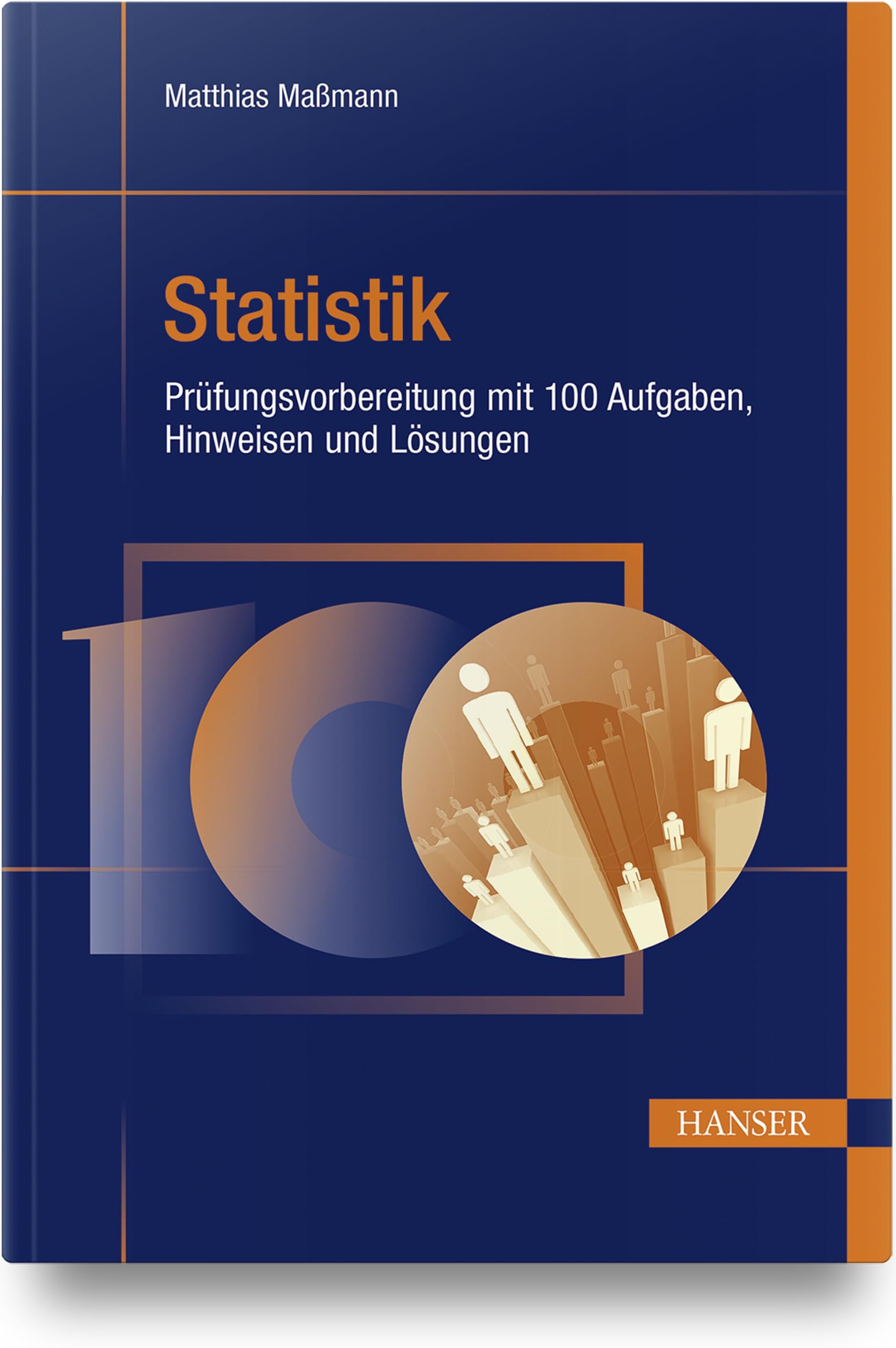 Statistik - Prüfungsvorbereitung mit 100 Aufgaben, Hinweisen und Lösungen Mathematics