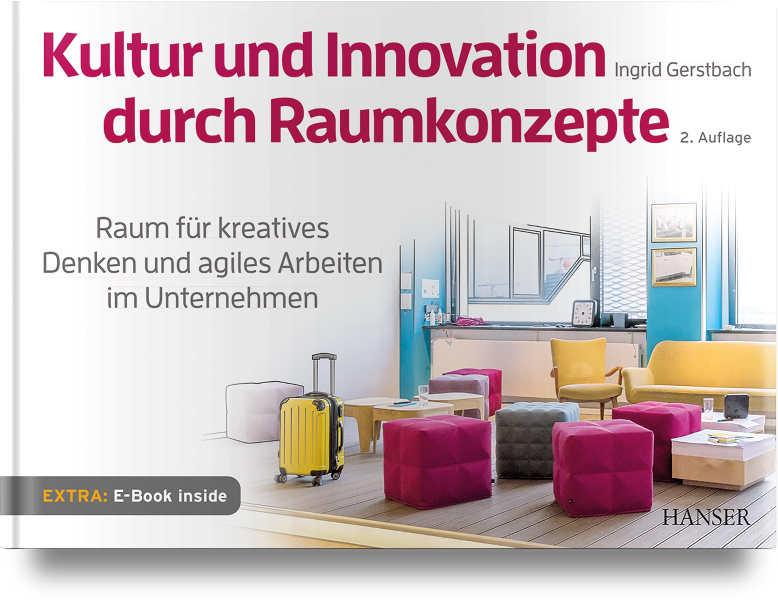 Kultur und Innovation durch Raumkonzepte: Raum für kreatives Denken und agiles Arbeiten im Unternehmen book