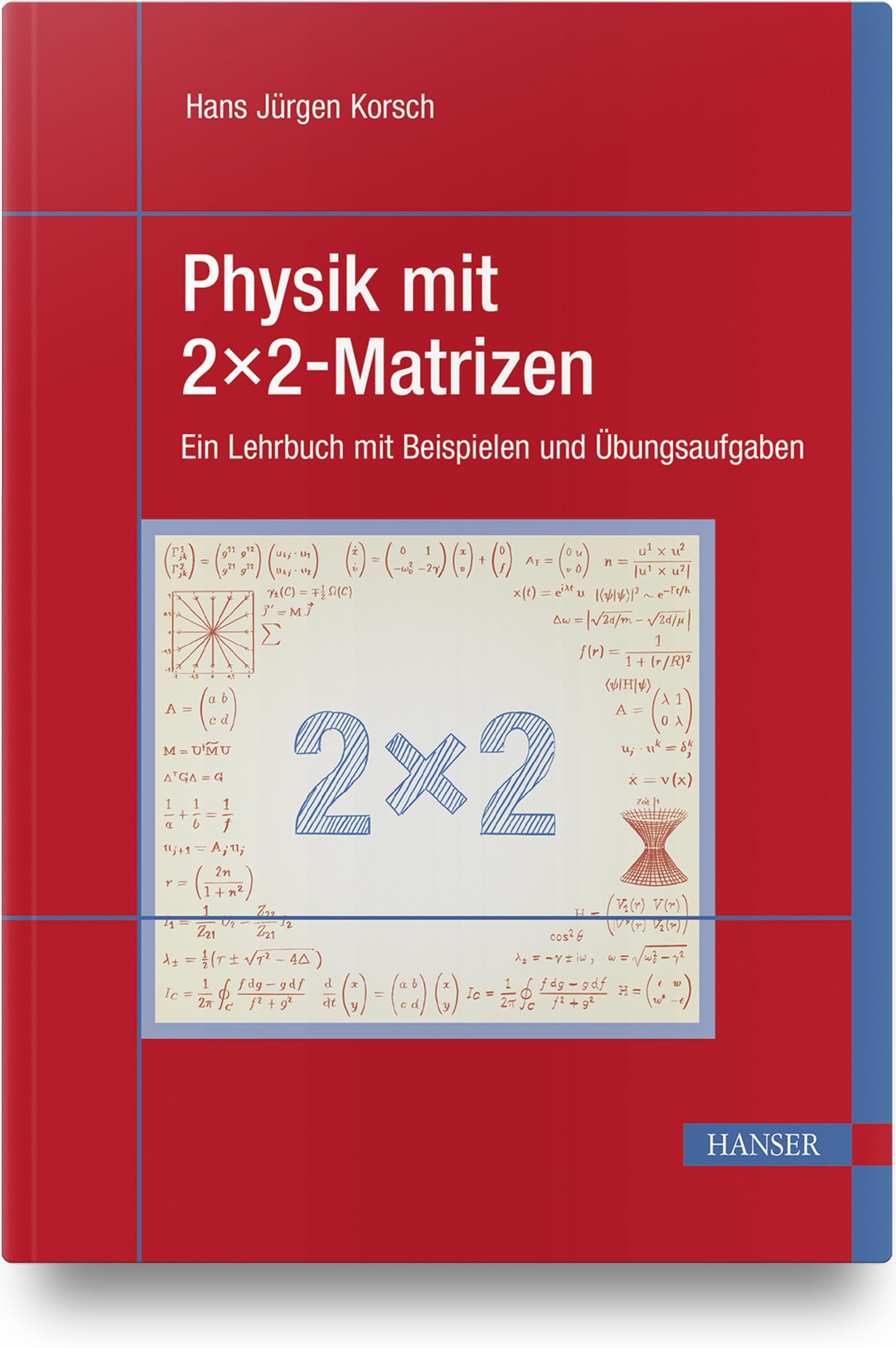 Physik mit 2x2-Matrizen: Ein Lehrbuch mit Beispielen und Übungsaufgaben Natural Sciences