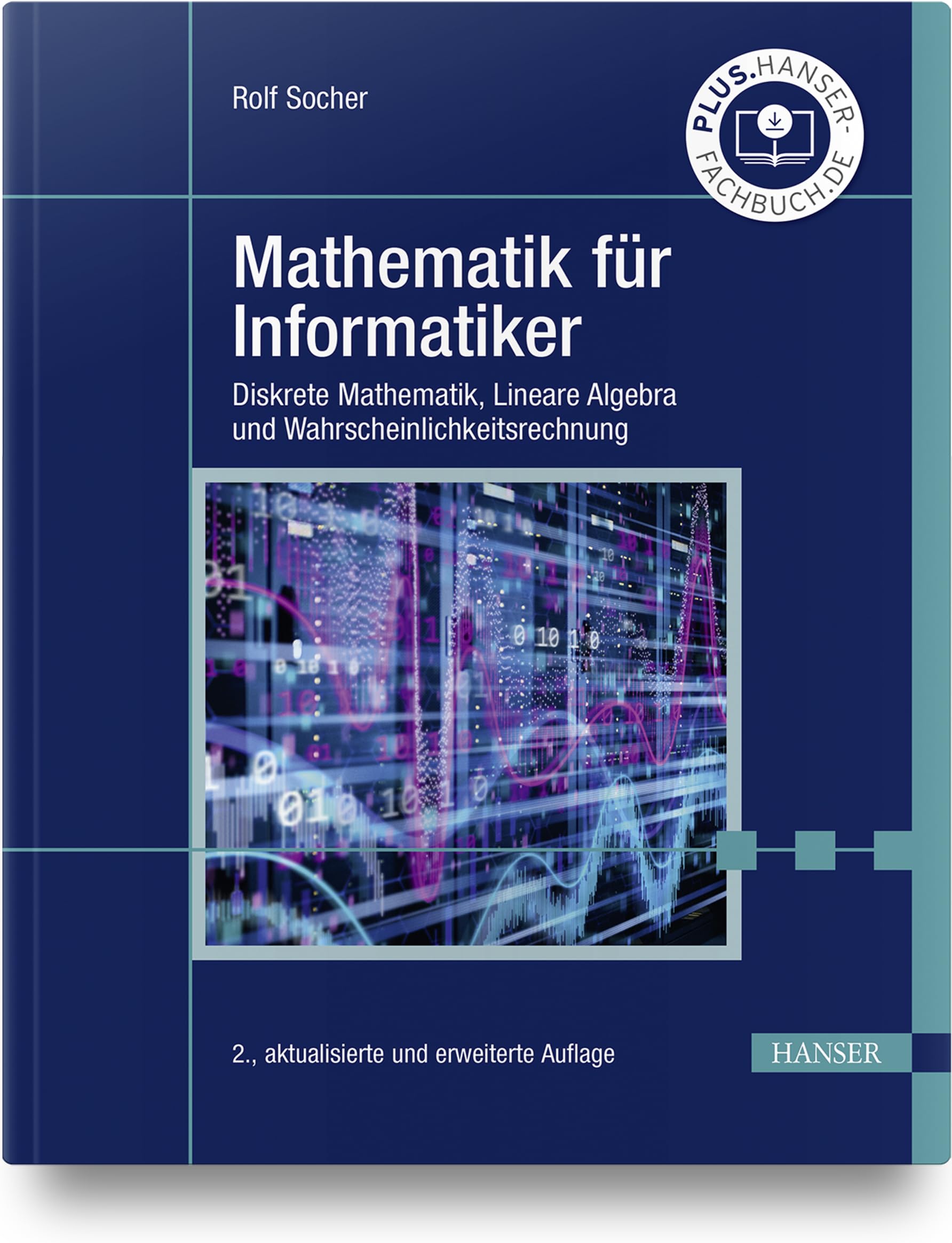 Mathematik für Informatiker: Diskrete Mathematik, Lineare Algebra und Wahrscheinlichkeitsrechnung Computer Science