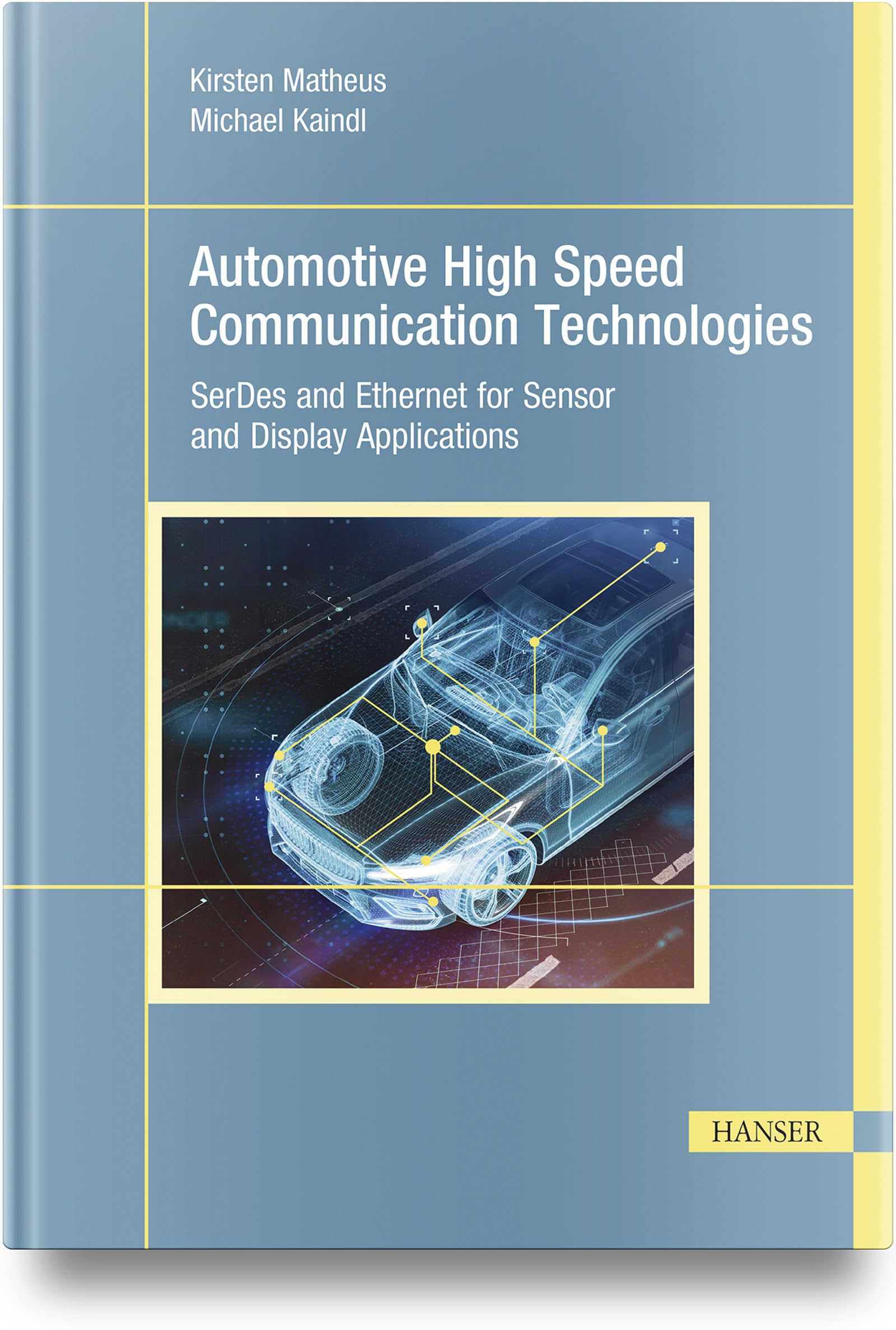Automotive High Speed Communication Technologies: SerDes and Ethernet for Sensor and Display Applications Business, Finance & Career