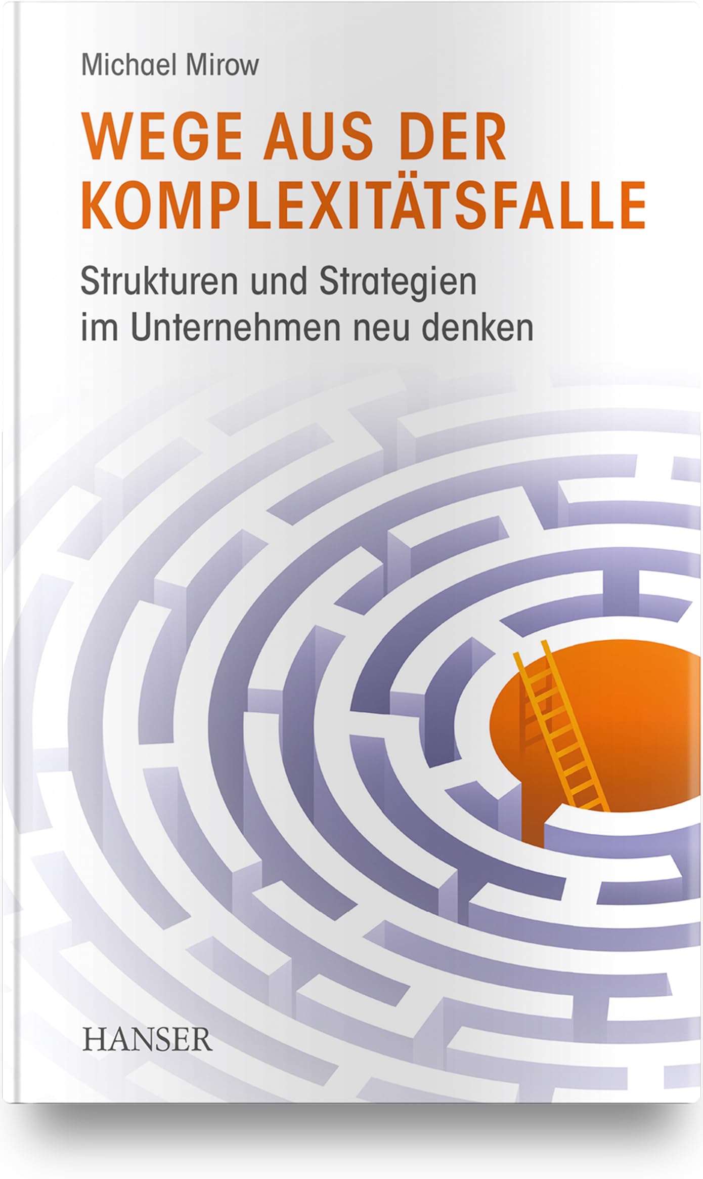 Wege aus der Komplexitätsfalle: Strukturen und Strategien im Unternehmen neu denken Law
