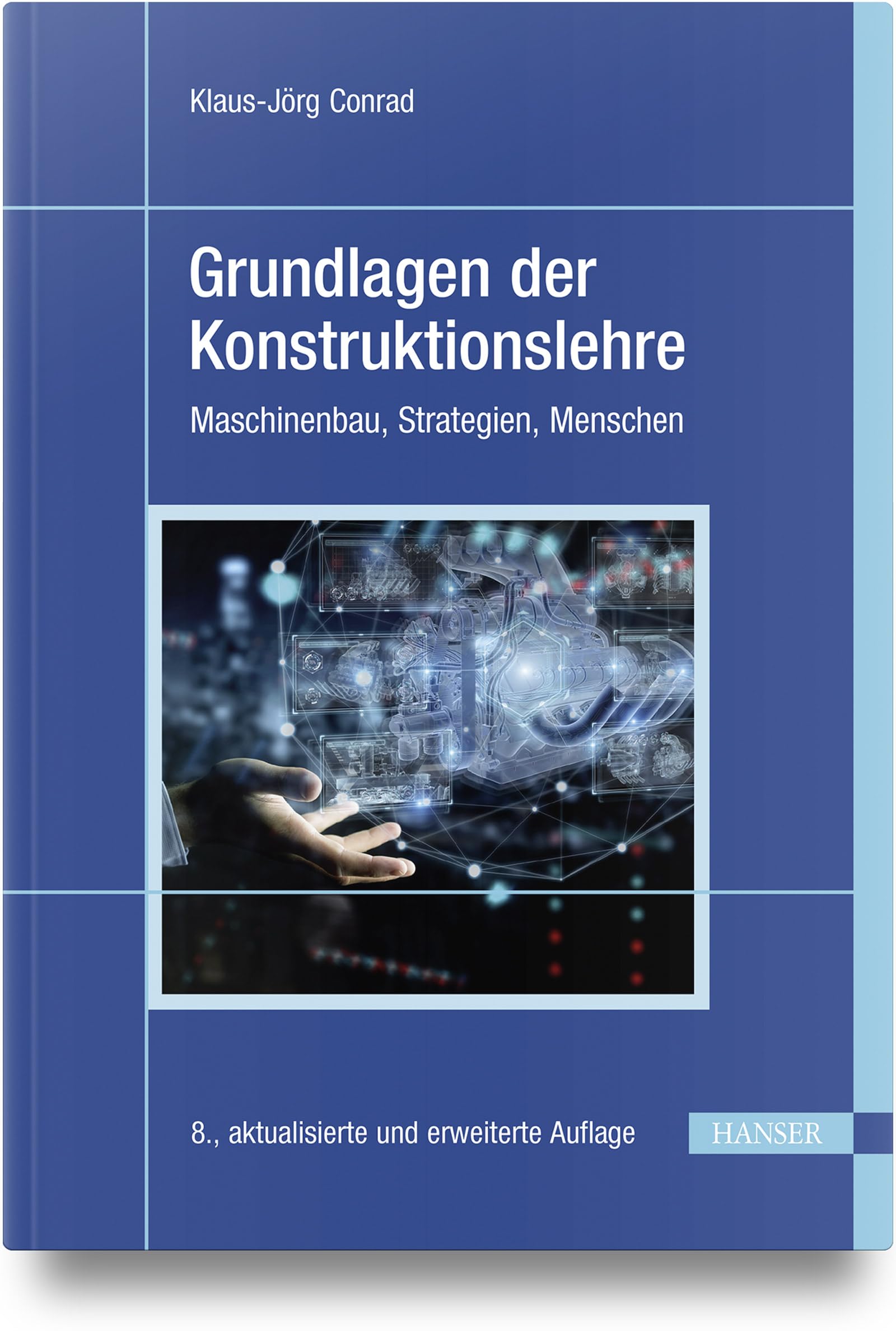 Grundlagen der Konstruktionslehre: Maschinenbau, Strategien, Menschen Business & Technology