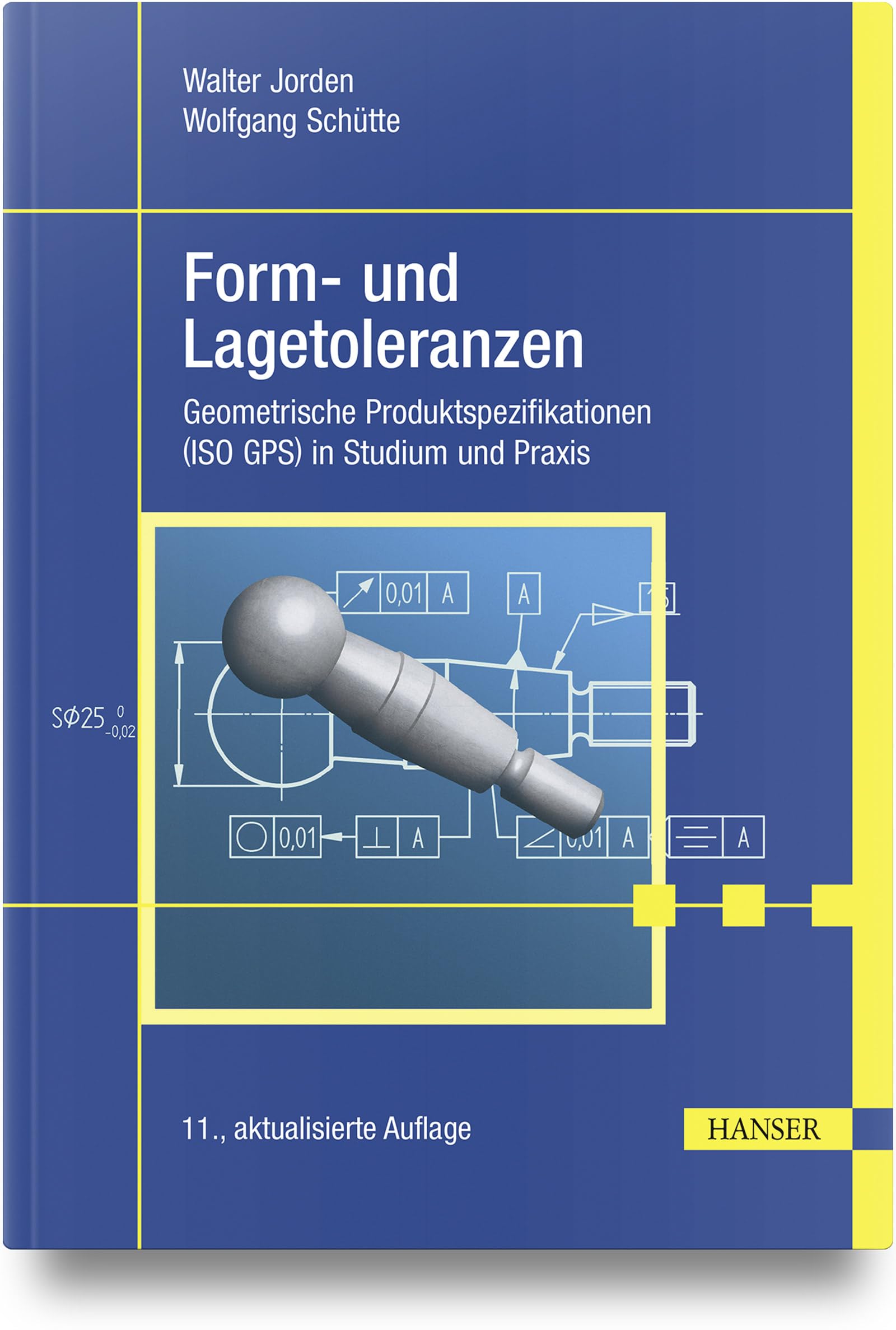 Form- und Lagetoleranzen: Geometrische Produktspezifikationen (ISO GPS) in Studium und Praxis Business & Technology