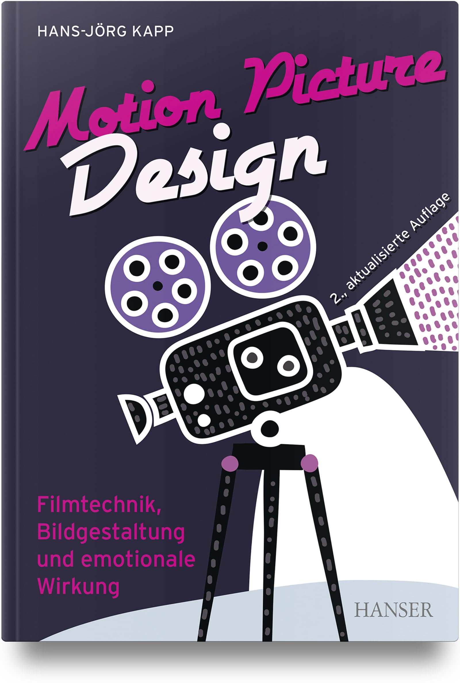Motion Picture Design: Filmtechnik, Bildgestaltung und emotionale Wirkung Arts & Music