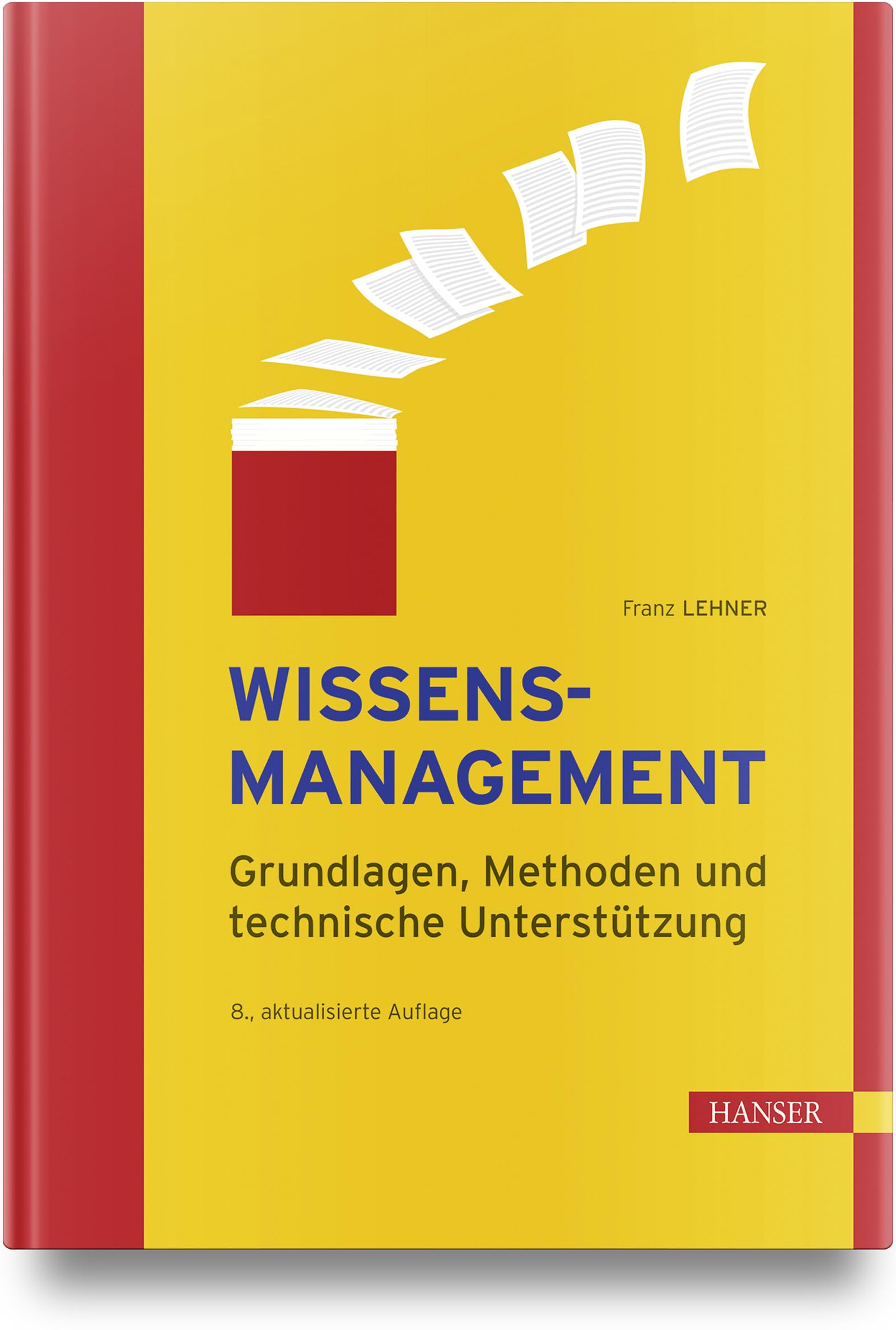 Wissensmanagement: Grundlagen, Methoden und technische Unterstützung Business, Finance & Career