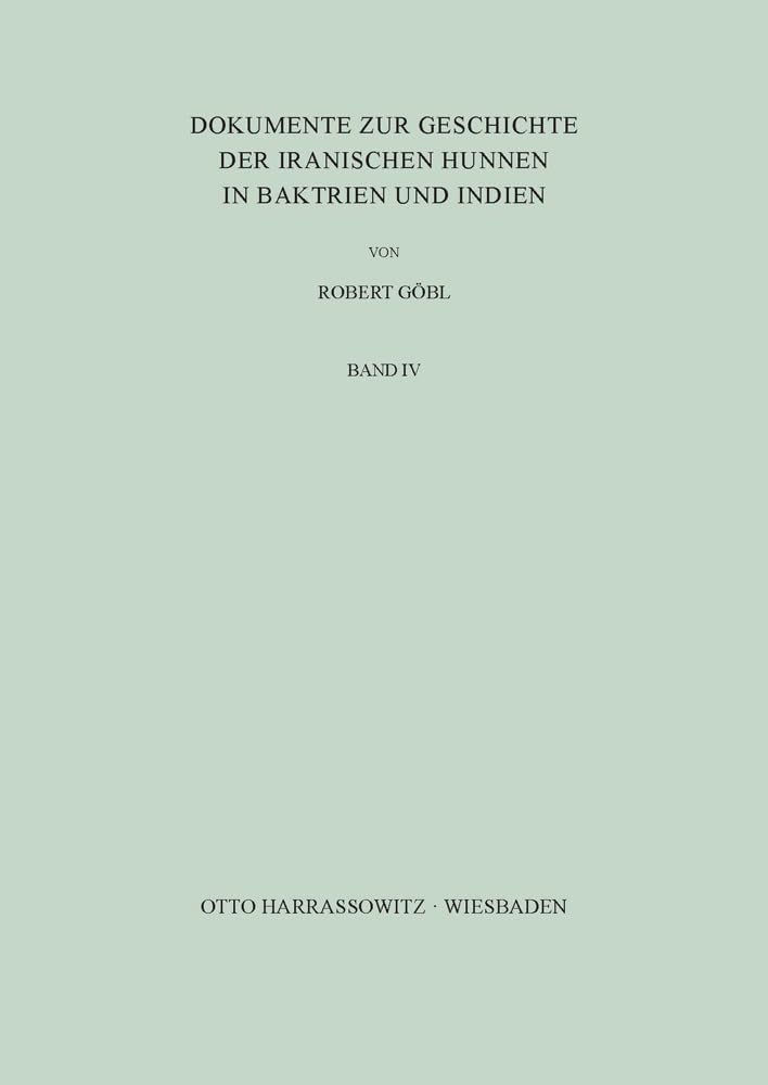 Dokumente zur Geschichte der iranischen Hunnen in Baktrien und Indien. Band IV Social Sciences