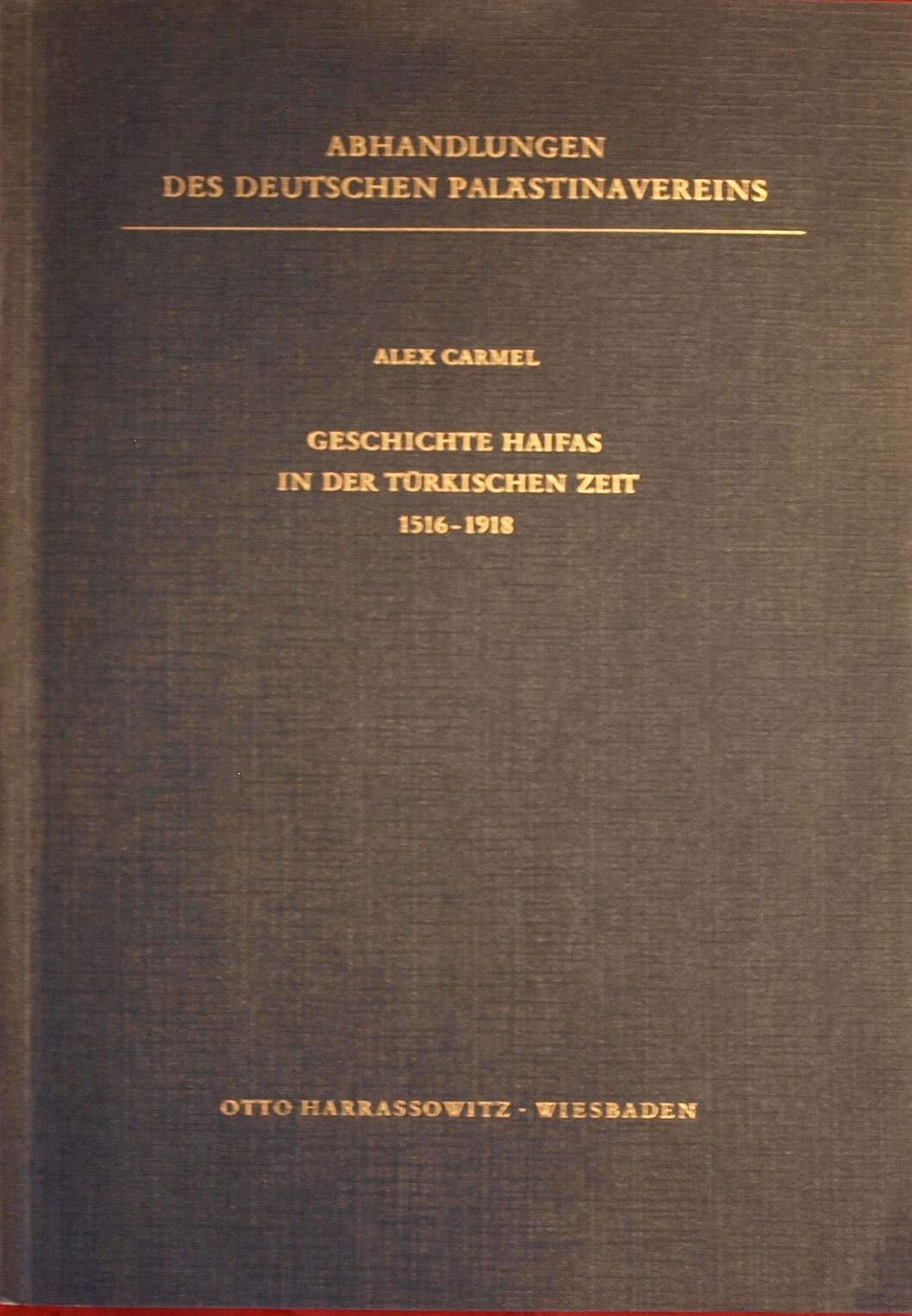 Geschichte Haifas in der türkischen Zeit 1516-1918 (Abhandlungen des Deutschen Palästina-Vereins, Band 3) Social Sciences