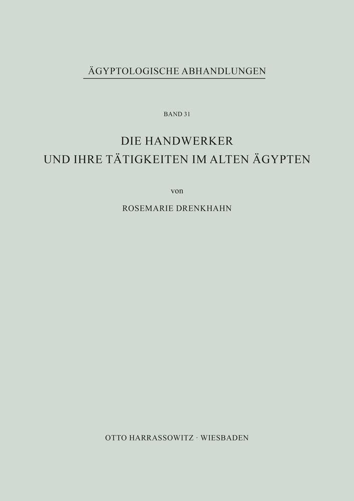 Die Handwerker und ihre Tätigkeiten im Alten Ägypten (Ägyptologische Abhandlungen, Band 31) Social Sciences
