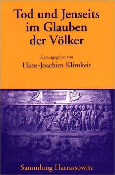 Tod und Jenseits im Glauben der Völker Death & Mourning