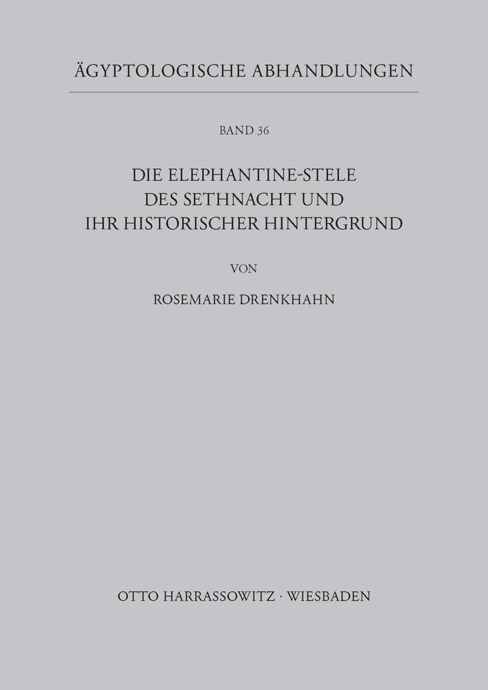 Die Elephantine-Stele des Sethnacht und ihr historischer Hintergrund (Ägyptologische Abhandlungen, Band 36) Social Sciences
