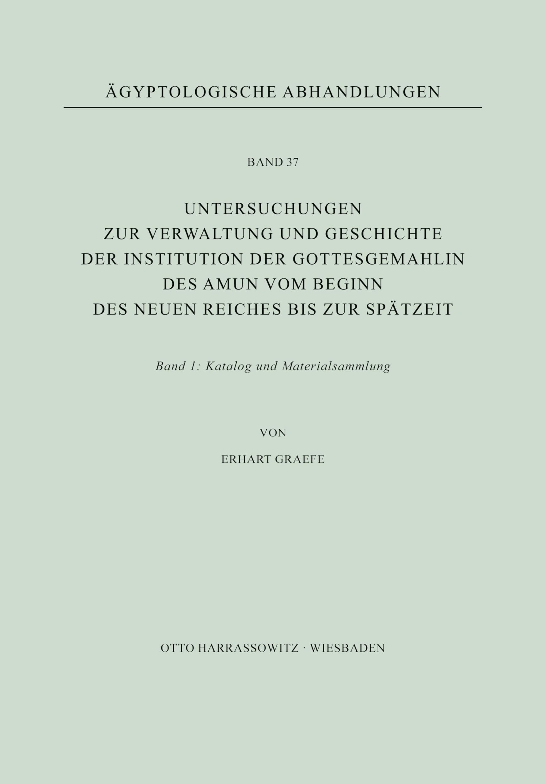 Untersuchungen zur Verwaltung und Geschichte der Institution der Gottesgemahlin des Amun vom Beginn des Neuen Reiches bis zur Spätzeit. Band I: Katalog und Materialsammlung Social Sciences