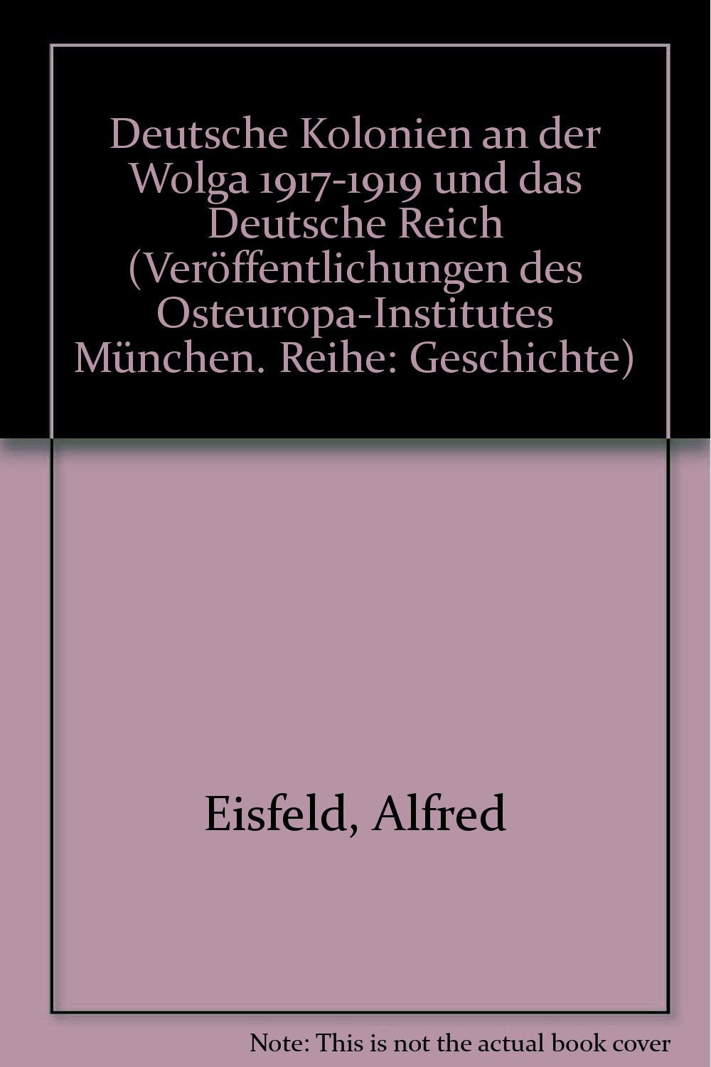 Deutsche Kolonien an der Wolga 1917-1919 und das Deutsche Reich (Veröffentlichungen des Osteuropa-Institutes München: Reihe: Geschichte, Band 53) German history