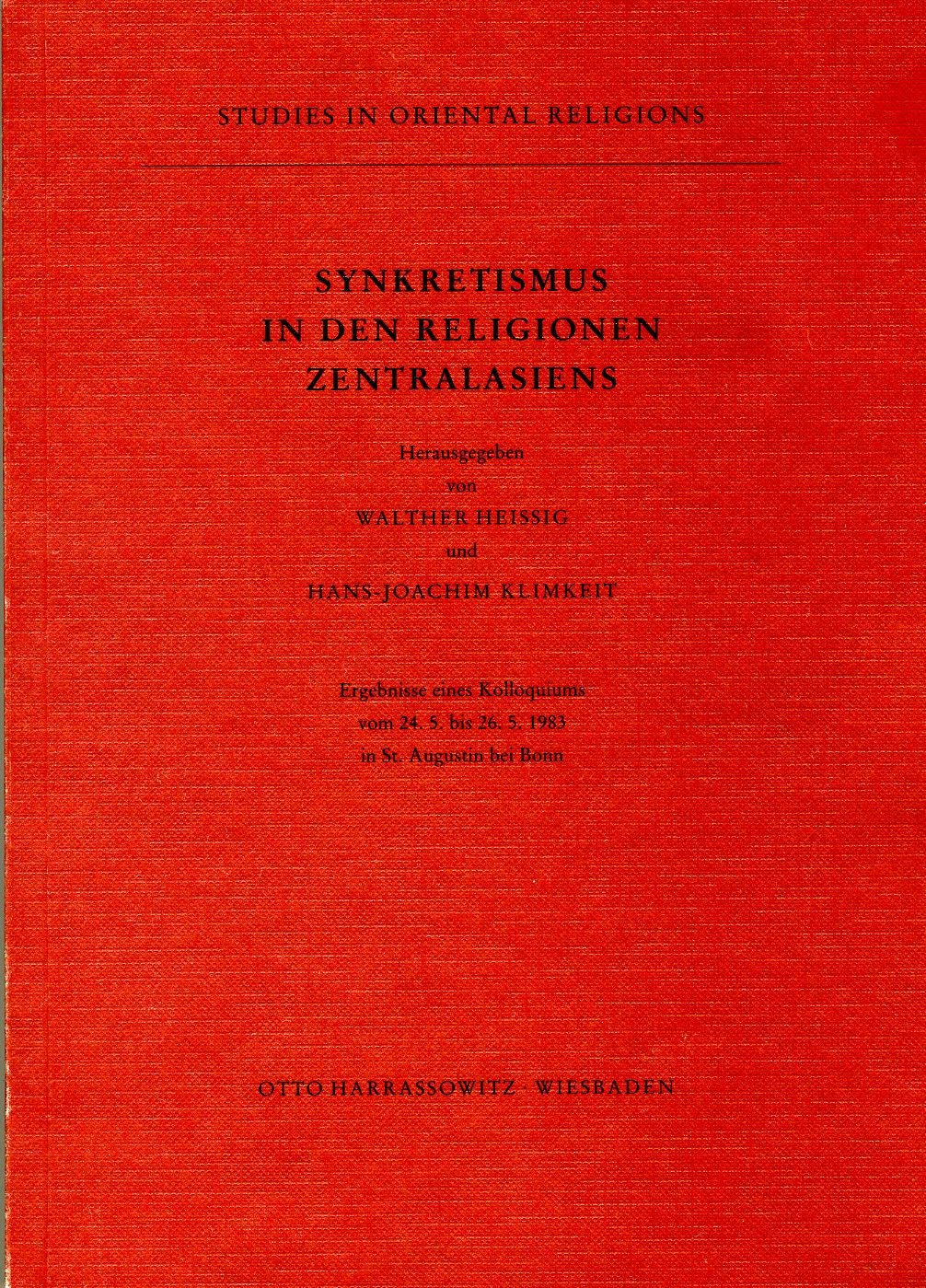 Synkretismus in den Religionen Zentralasiens: Ergebnisse eines Kolloquiums vom 24.5. bis 26.5.1983 in St. Augustin bei Bonn (Studies in Oriental Religions, Band 13) Religion & Esotericism