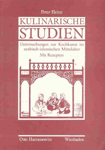 Kulinarische Studien - Untersuchungen zur Kochkunst im arabisch-islamischen Mittelalter - Mit Rezepten Leisure, Home & Garden