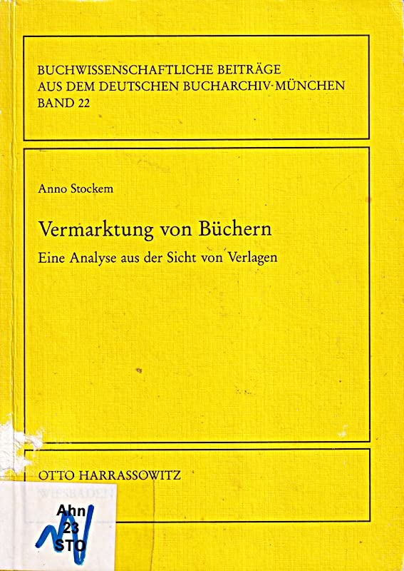 Vermarktung von Büchern: Eine Analyse aus der Sicht von Verlagen (Buchwissenschaftliche Beiträge aus dem Deutschen Bucharchiv München) Business, Finance & Career