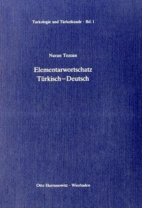 Elementarwortschatz Türkisch-Deutsch (Turkologie und Türkeikunde, Band 1) General education