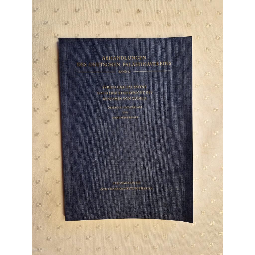 Syrien und Palästina nach dem Reisebericht des Benjamin von Tudela (Abhandlungen des Deutschen Palästina-Vereins, Band 12) Social Sciences