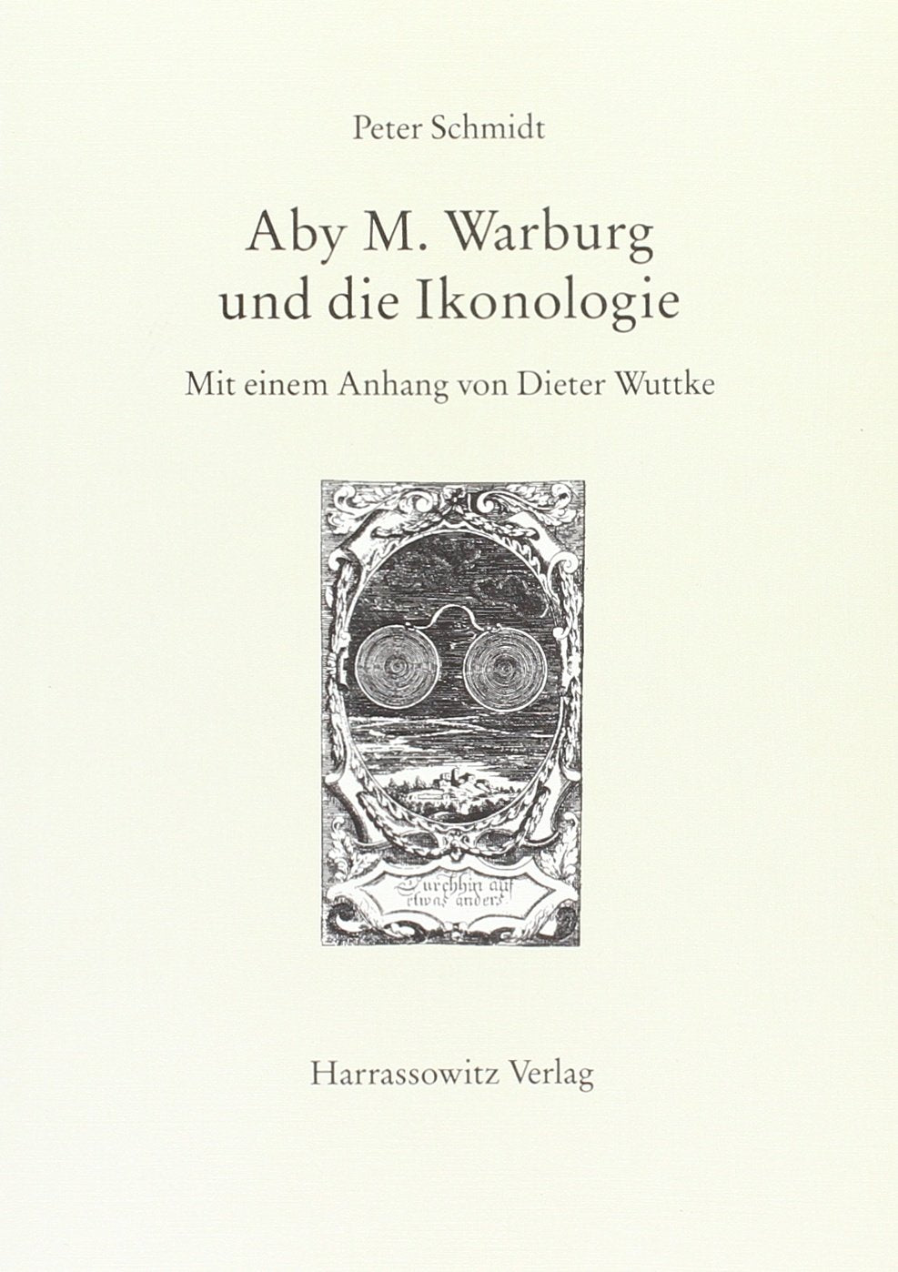 Aby M. Warburg und die Ikonologie: Mit einem Anhang unbekannter Quellen zur Geschichte der Internationalen Gesellschaft für Ikonographische Studien ... und Kulturwissenschaften, Band 20) Science Books