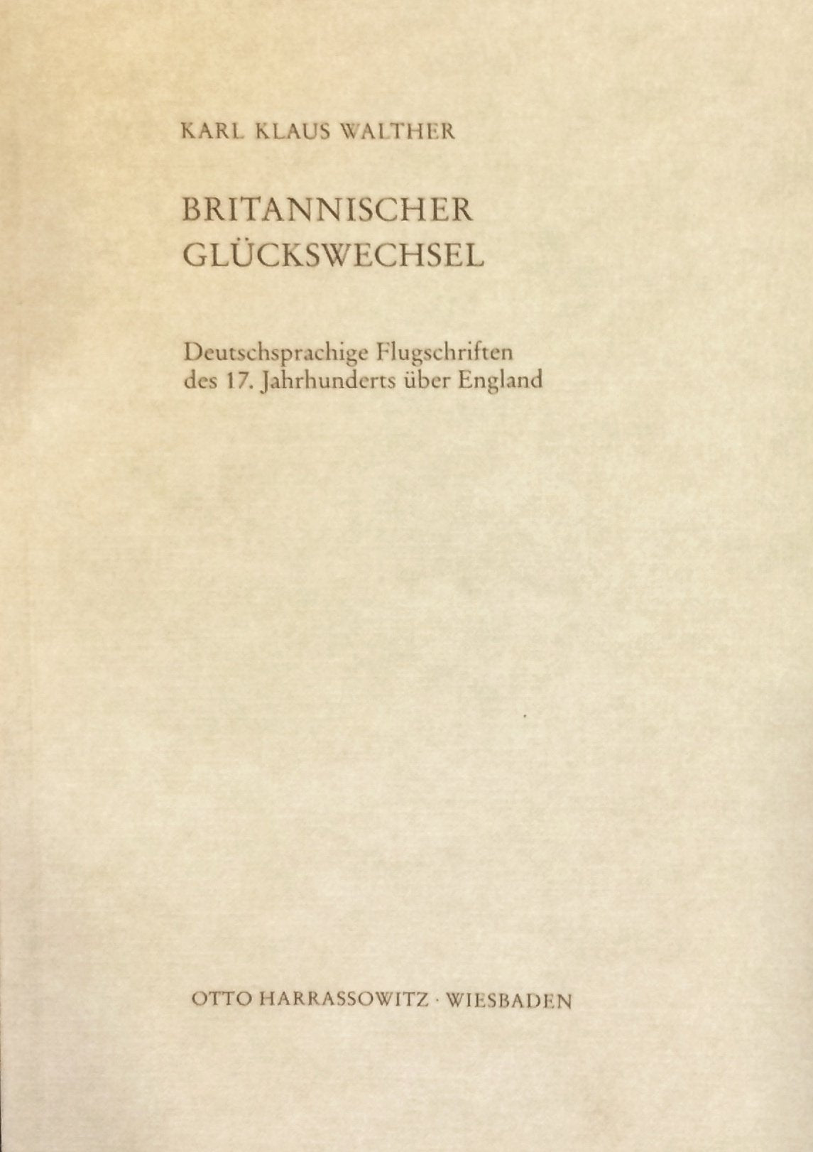 Britannischer Glückswechsel: Deutschsprachige Flugschriften des 17. Jahrhunderts über England (Beiträge zum Buch- und Bibliothekswesen) Books