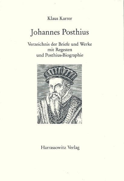 Johannes Posthius (1537-1597): Verzeichnis der Briefe und Werke mit Register und Posthius-Biographie (Gratia / Tübinger Schriften zur Renaissanceforschung und Kulturwissenschaften, Band 23) Essays & Short Stories