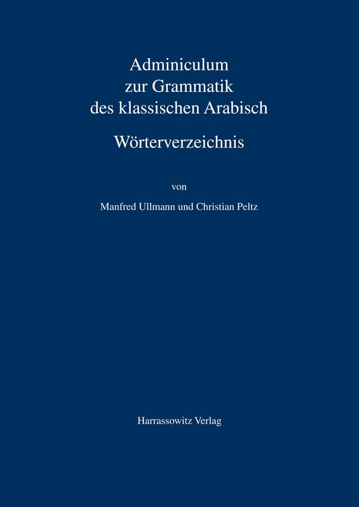 Adminiculum zur Grammatik des klassischen Arabisch. Wörterverzeichnis Social Sciences