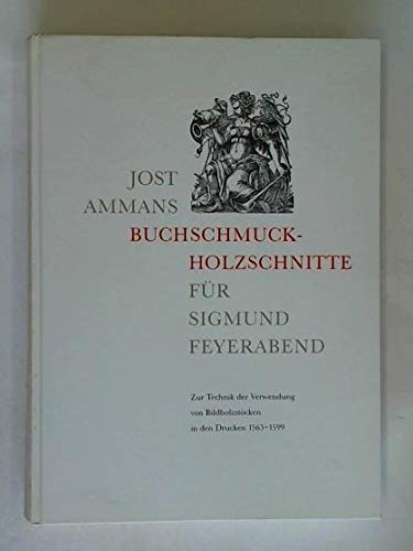 Jost Ammans Buchschmuck-Holzschnitte für Sigmund Feyerabend: Zur Technik der Verwendung von Bild-Holzstöcken in den Drucken von 1563-1599: Zur Technik ... zur Erforschung der frühen Neuzeit) Books
