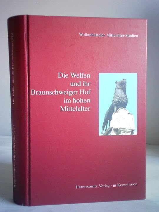 Die Welfen und ihr Braunschweiger Hof im hohen Mittelalter (Wolfenbütteler Mittelalter-Studien) Books