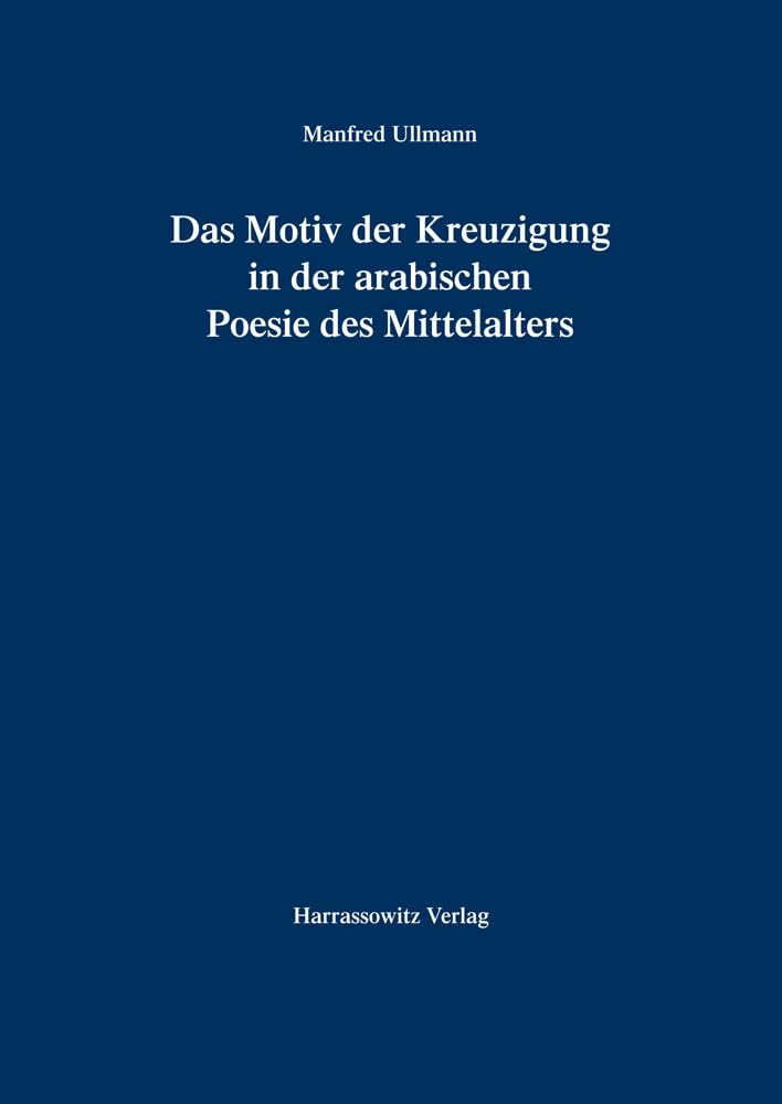 Das Motiv der Kreuzigung in der arabischen Poesie des Mittelalters Contemporary literature