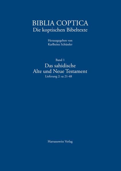 Das sahidische Alte und Neue Testament. Vollständiges Verzeichnis mit Standorten: sa 21-48 (Biblia Coptica: Die koptischen Bibeltexte) Reference Books