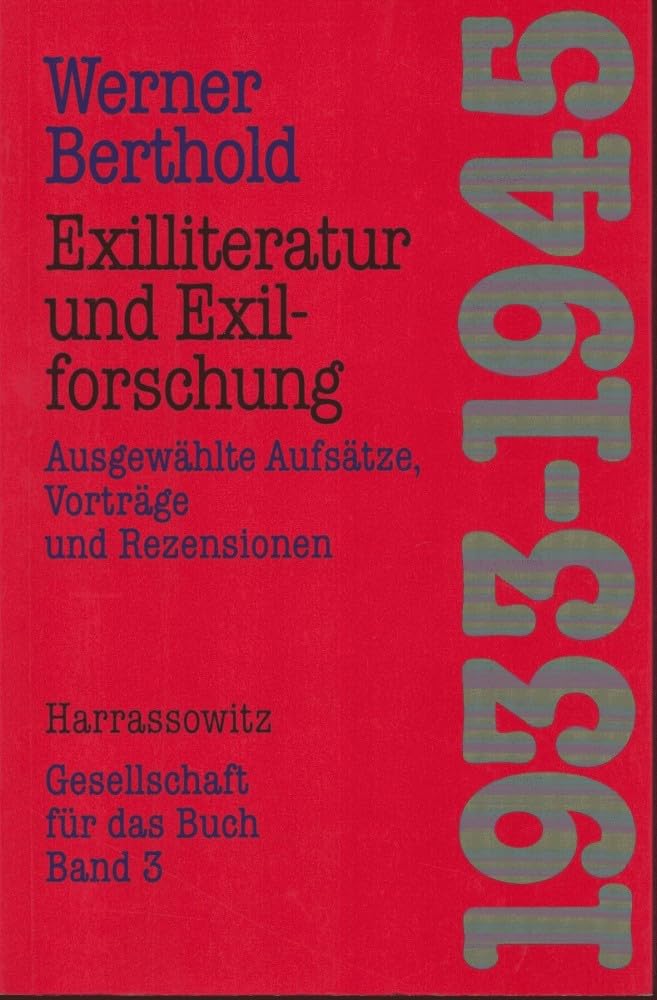 Exilliteratur und Exilforschung: Ausgewählte Aufsätze, Vorträge und Rezensionen (Gesellschaft für das Buch) Politics & History
