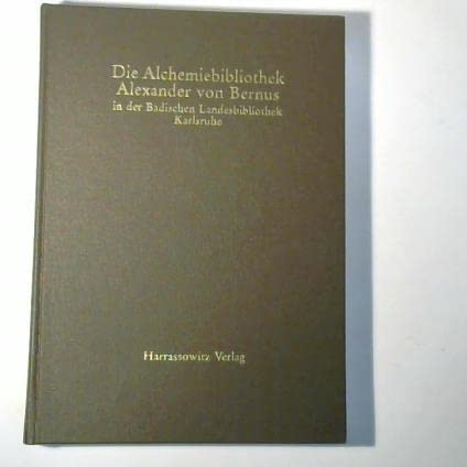 Die Alchemiebibliothek des Alexander von Bernus in der Badischen Landesbibliothek Karlsruhe: Katalog der Drucke und Handschriften Social Sciences