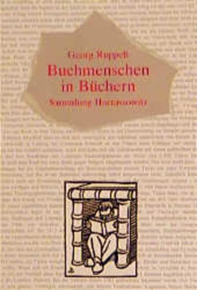 Buchmenschen in Büchern: Von Antiquaren und Buchhändlern, Verlegern und Buchbindern, Buchdruckern und Setzern, Bücherschändern und Bücherdieben, vom ... Zukunft des Buches (Sammlung Harrassowitz) Contemporary literature Books