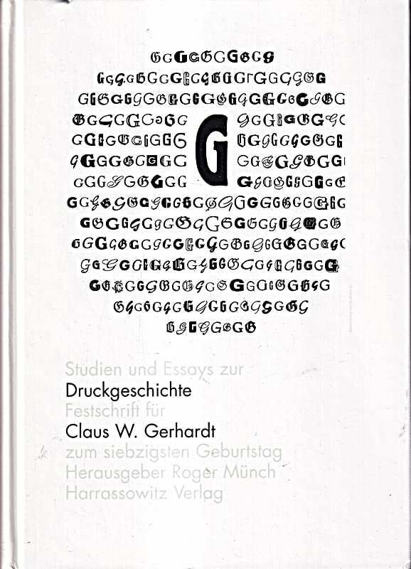 Studien und Essays zur Druckgeschichte: Festschrift für Claus W. Gerhardt zum siebzigsten Geburtstag Books