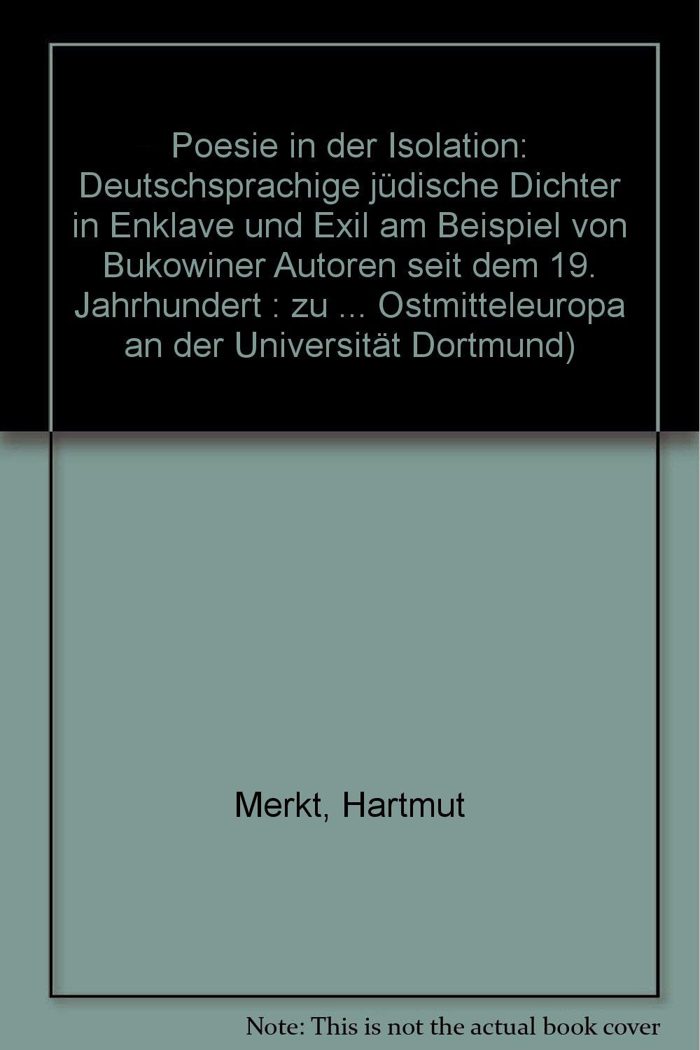 Poesie in der Isolation: Deutschsprachige jüdische Dichter in Enklave und Exil am Beispiel von Bukowiner Autoren seit dem 19. Jahrhundert. Zu ... an der Universität Dortmund, Band 26) Contemporary literature Books
