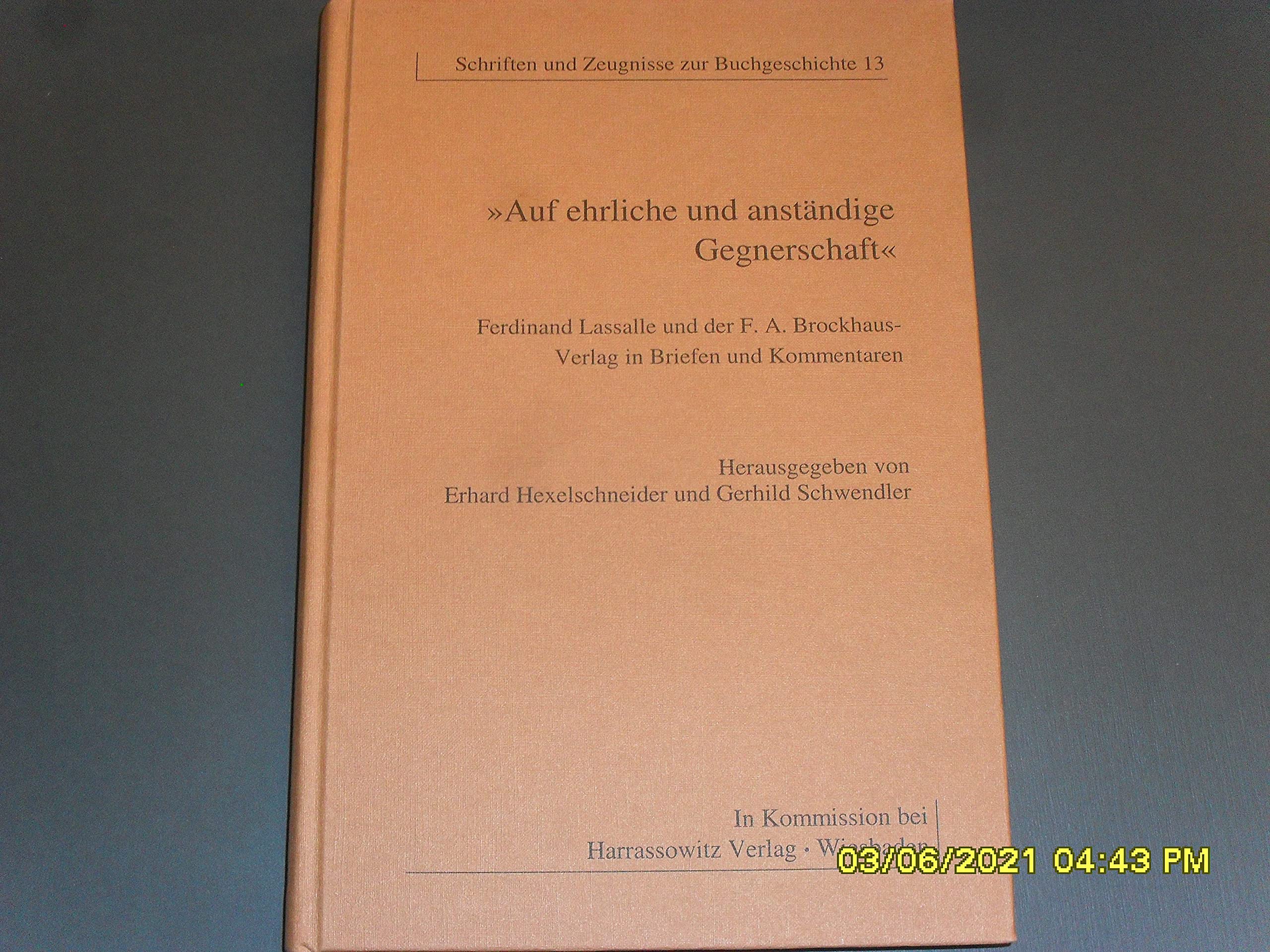 Auf ehrliche und anständige Gegnerschaft: Ferdinand Lasalle und der F. A. Brockhausverlag in Briefen und Kommentaren (Schriften und Zeugnisse zur ... Arbeitskreises zur Geschichte des Buchwesens) Law