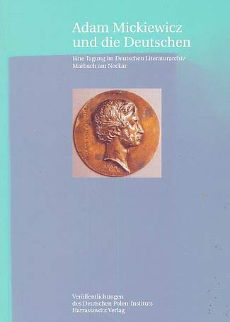 Adam Mickiewicz und die Deutschen: Eine Tagung im Deutschen Literaturarchiv Marbach am Neckar (Veröffentlichungen des Deutschen Polen-Instituts, Darmstadt, Band 13) Poetry