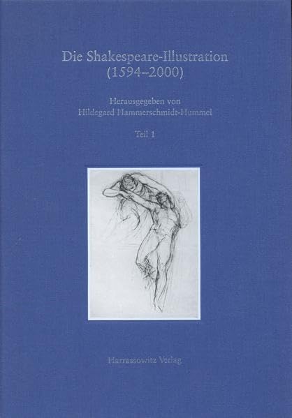 Die Shakespeare-Illustration (1594-2000): Bildkünstlerische Darstellungen zu den Dramen William Shakespeares: Katalog, Geschichte, Funktion und ... klassifizierter Bibliographie und Registern Drama