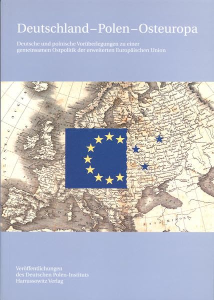 Deutschland - Polen - Osteuropa: Deutsche und polnische Vorüberlegungen zu einer gemeinsamen Ostpolitik der erweiterten Europäischen Union ... Polen-Instituts, Darmstadt, Band 16) Law