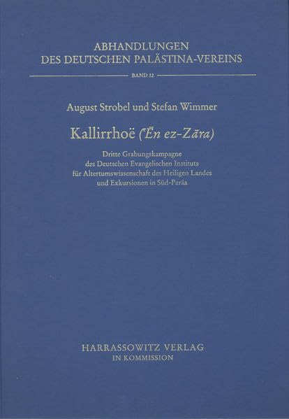 Kallirrhoe (En ez-Zara): Dritte Grabungskampagne des Deutschen Evangelischen Instituts für Altertumswissenschaft des Heiligen Landes und Exkursionen ... des Deutschen Palästina-Vereins, Band 32) Social Sciences